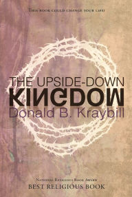 Title: The Upside-Down Kingdom, Author: Donald B Kraybill