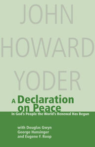 Title: A Declaration On Peace: In God's People the World's Renewal Has Begun, Author: Douglas Gwyn