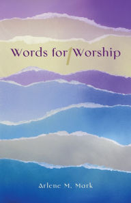 Title: Words For Worship, Author: Arlene M. Mark