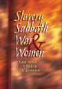 Slavery, Sabbath, War & Women: Case Issues in Biblical Interpretation
