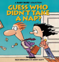Title: Guess Who Didn't Take a Nap?: A Baby Blues Collection, Author: Jerry Scott