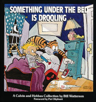 Title: Something under the Bed Is Drooling: A Calvin and Hobbes Collection, Author: Bill Watterson