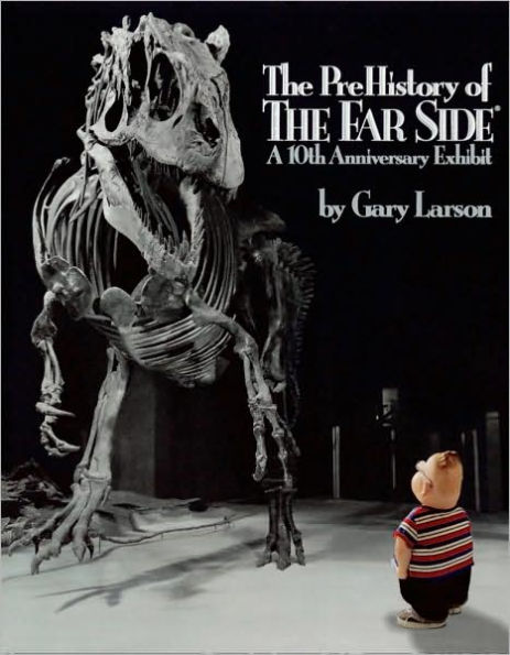 The PreHistory of The Far Side: A 10th Anniversary Exhibit