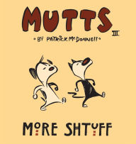 Title: More Shtuff - Mutts III, Author: Patrick McDonnell