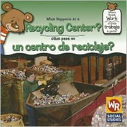 Title: What Happens at a Recycling Center? (Que Pasa En Un Centro De Reciclaje?), Author: Kathleen Pohl