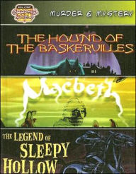 Title: Murder and Mystery: The Hound of the Baskervilles; Macbeth; the Legend of Sleepy Hollow, Author: Shannon Lowry