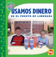 Title: Usamos Dinero en el Puesto de Limonada, Author: Amy Ayers