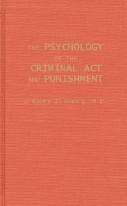 Title: The Psychology of the Criminal Act and Punishment., Author: ABC-CLIO
