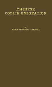 Title: Chinese Coolie Emigration, Author: Persia Campbell