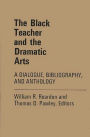 The Black Teacher and the Dramatic Arts: A Dialogue, Bibliography, and Anthology