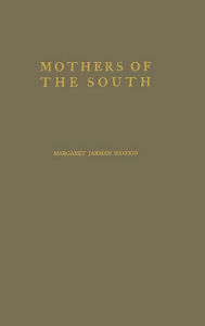 Title: Mothers of the South: Portraiture of the White Tenant Farm Woman, Author: Margaret Jarman Hagood