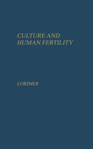 Title: Culture and Human Fertility: A Study of the Relation of Cultural Conditions to Fertility in Non-industrial and Transitional Societies, Author: Bloomsbury Academic