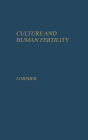 Culture and Human Fertility: A Study of the Relation of Cultural Conditions to Fertility in Non-industrial and Transitional Societies