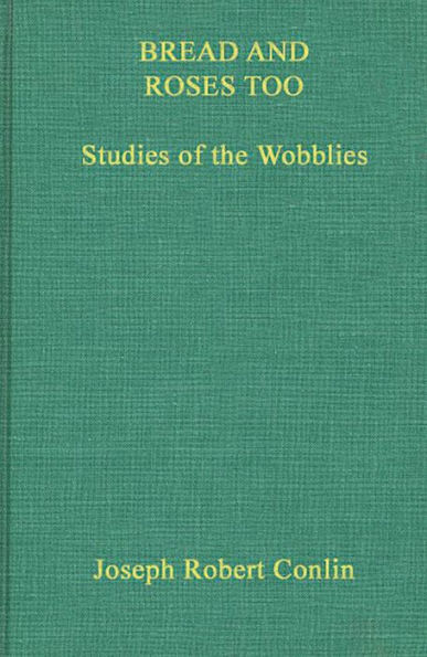 Bread and Roses Too: Studies of the Wobblies