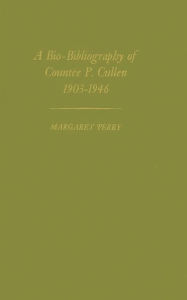 Title: A Bio-Bibliography of Countee P. Cullen, 1903-1946, Author: Margaret Perry