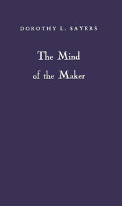 Title: The Mind of the Maker, Author: Dorothy L. Sayers