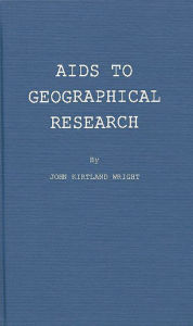 Title: Aids to Geographical Research: Bibliographies, Periodicals, Atlases, Gazetteers, and Other Reference Books, Author: Bloomsbury Academic