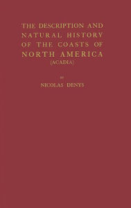 Title: The Description and Natural History of the Coasts of North America (Acadia), Author: Bloomsbury Academic