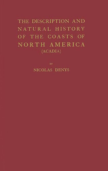 The Description and Natural History of the Coasts of North America (Acadia)