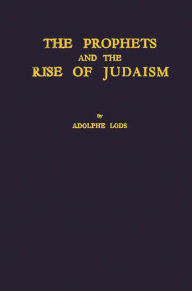 Title: The Prophets and the Rise of Judaism, Author: Bloomsbury Academic