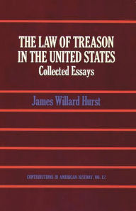 Title: The Law of Treason in the United States: Collected Essays, Author: Bloomsbury Academic