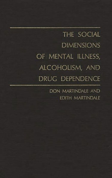 The Social Dimensions of Mental Illness, Alcoholism, and Drug Dependence