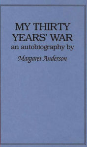 Title: My Thirty Years' War: An Autobiography, Author: Bloomsbury Academic