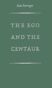 Title: Ego and the Centaur, Author: Jean Garrigue