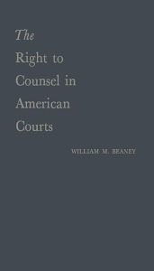 Title: The Right to Counsel in American Courts, Author: Bloomsbury Academic
