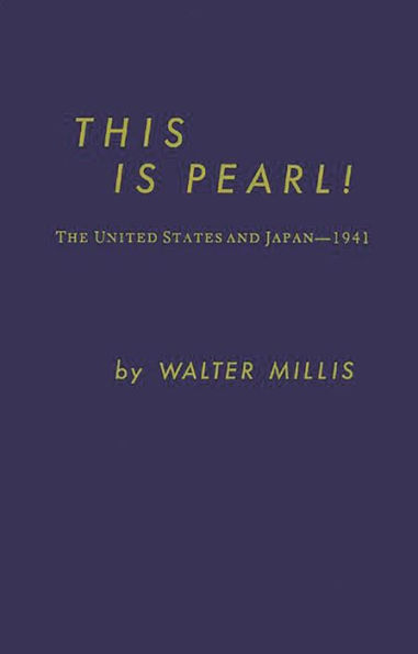 This Is Pearl: The United States and Japan--1941