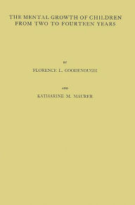 Title: The Mental Growth of Children from Two to Fourteen Years: A Study of the Predictive Value of the Minnesota Preschool Scales, Author: Bloomsbury Academic