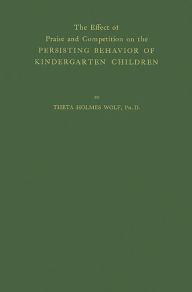Title: The Effect of Praise and Competition: On the Persisting Behavior of Kindergarten Children, Author: Bloomsbury Academic