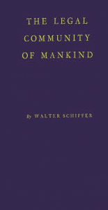 Title: The Legal Community of Mankind: A Critical Analysis of the Modern Concept of World Organization, Author: Bloomsbury Academic