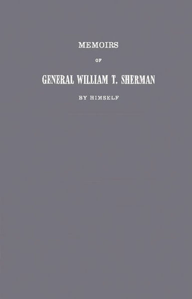 Memoirs of General William T. Sherman By Himself.