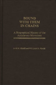 Title: Bound with Them in Chains: A Biographical History of the Antislavery Movement, Author: Bloomsbury Academic