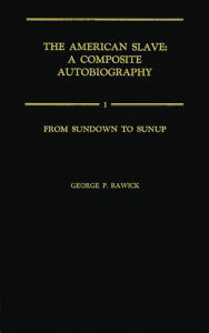 Title: From Sundown to Sunup: The Making of the Black Community Vol. 1, Author: Jules Rawick