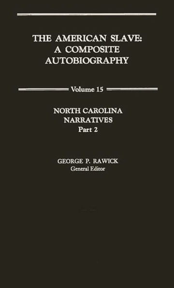 The American Slave: North Carolina Narratives Part 2, Vol. 15