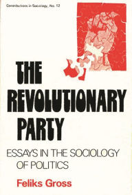 Title: The Revolutionary Party: Essays in the Sociology of Politics, Author: Edith Martindale