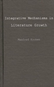 Title: Integrative Mechanisms in Literature Growth, Author: Manfred Kochen