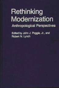 Title: Rethinking Modernization: Anthropological Perspectives, Author: John Poggie