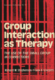 Title: Group Interaction as Therapy: The Use of the Small Group in Corrections, Author: Edith Martindale