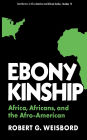 Ebony Kinship: Africa, Africans, and the Afro-American