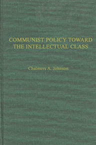 Title: Communist Policies toward the Intellectual Class: Freedom of Thought and Expression in China, Author: Bloomsbury Academic