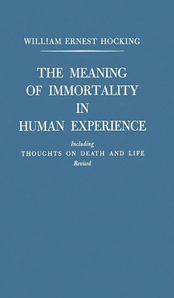 The Meaning of Immortality in Human Experience: Including Thoughts on Death and Life, 2nd Edition