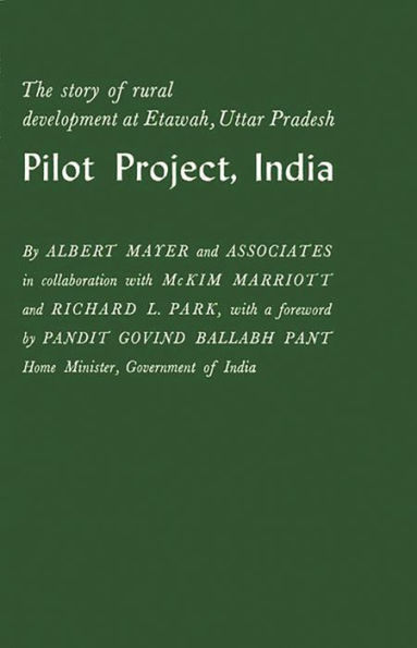 Pilot Project, India: The Story of Rural Development at Etawah, Uttar Pradesh