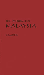 Title: The Emergence of Malaysia, Author: Bloomsbury Academic