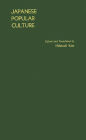 Japanese Popular Culture: Studies in Mass Communication and Cultural Change Made at the Institute of Science of Thought, Japan