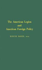 Title: The American Legion and American Foreign Policy, Author: Bloomsbury Academic