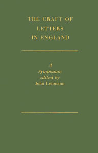 Title: The Craft of Letters in England: a Symposium, Author: John Lehmann