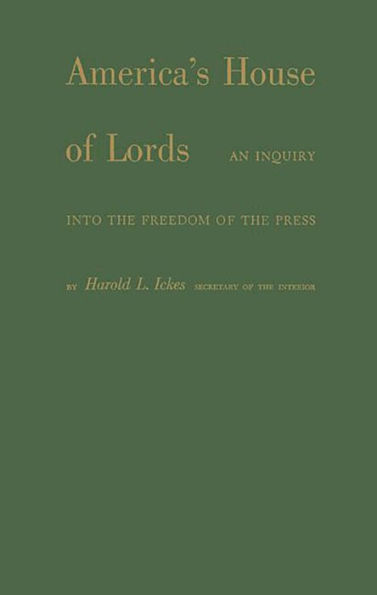 America's House of Lords: An Inquiry into the Freedom of the Press